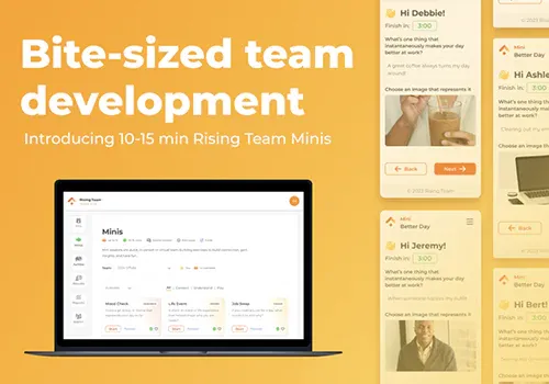 Rising Team Minis are your right fit for a time-crunch world.
